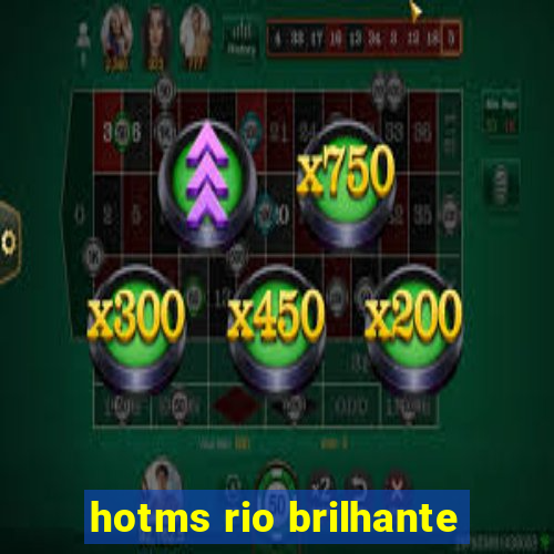 hotms rio brilhante